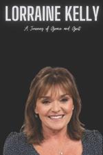 Lorraine Kelly: A Journey of Grace and Grit