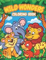 Wild Wonders Coloring Book: An Adventure in Colors for Kids