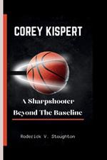 Corey Kispert: A Sharpshooter Beyond The Baseline