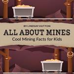 All About Mines: Cool Mining Facts for Kids