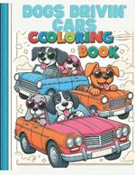 Dogs drivin' cars: A coloring book for kids of all ages