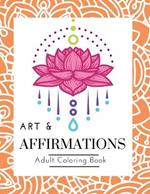 Art and Affirmations: A motivational mandala coloring book for adults