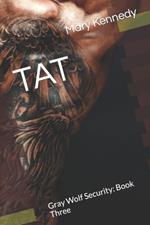 Tat: Gray Wolf Security: Book Three