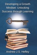 Developing a Growth Mindset: Unlocking Success Through Learning