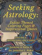 Seeking Astrology: Zodiac Themed Coloring Pages & Inspirational Quotes: VOLUME 2: Navigating Life's Tides
