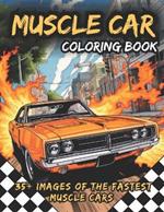 Muscle Car Coloring Book: Awesome Coloring Book of the Fastest Muscle Cars: Activity Book for Kids and Adults, With Two Bonus Mazes