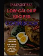 Irr????t?bl? Low-Calorie Recipes Cookbook: Indulge in Guilt-Free Delights