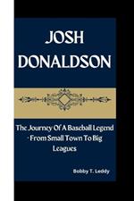 Josh Donaldson: The Journey Of A Baseball Legend - From Small Town To Big Leagues