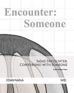 SaSa's Encounter: Conversing with Someone