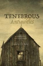 Tenebrous Antiquities: An Anthology of Historical Horror