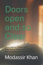 Doors open and so Clear: Vivid Islamic Poetry and Descriptive Prose (with AI Art). Many poems and analytic prose