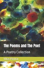 The Poems and The Poet: A Poetry Collection