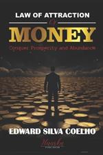 Law of Attraction of Money: Conquer Prosperity and Abundance