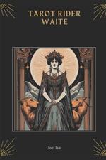 Tarot Rider Waite: A Complete Guide.: Everything you need to know to understand the meaning of the cards and reveal your past, present, and future.