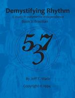 Demystifying Rhythm Book 2: Brazilian: A Study in Polymetric Independence