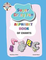 Captain Matt's Super Crazy Fun Alphabet Book of Chants