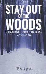 Stay Out of the Woods: Strange Encounters, Volume 10