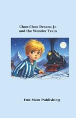 Choo-Choo Dream: Jo and the Wonder Train