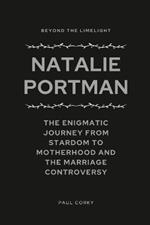 Natalie Portman: Beyond the Limelight: The Enigmatic Journey From Stardom to Motherhood and the Marriage Controversy