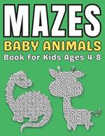 Baby Animals for Kids: Baby Animals Mazes Book for Kids Ages 4-8: 50 Fun and Challenging Different Baby Animals Shapes Activity Book for Boys and Girls with Solutions