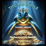 The Adventures of Tito the Turtle: The Secret of the Black Fin