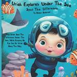 Uriah Explores Under the Sea: A Find-the-Difference Adventure: Spot the Difference