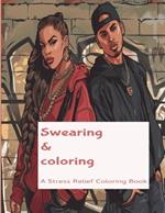 Swearing and Coloring: A swear word coloring book
