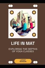 Life in Mat: Exploring the Depths of Yoga Classes