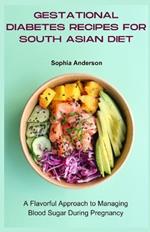 Gestational diabetes recipes for south asian diet: A Flavorful Approach to Managing Blood Sugar During Pregnancy