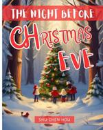 The Night Before Christmas Eve: Experience the Magic of Anticipation with The Night Before Christmas Eve!