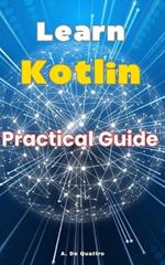 Learn Kotlin: Practical Guide