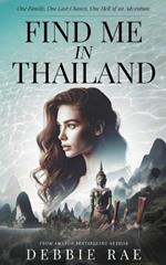 Find Me In Thailand: One Family, One Last Chance, On Hell of an Adventure