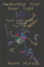 Awakening Your Inner Light: Poetic Explorations of Healing Past Trauma