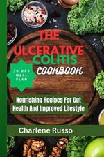 The Ulcerative Colitis Cookbook: Nourishing Recipes For Gut Health And Improved Lifestyle