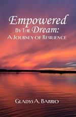 Empowered by the Dream: A Journey of Resilience