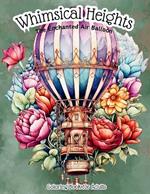 Whimsical Heights: The Enchanted Air Balloon Coloring Book for Adults: Vintage Victorian-Style Air Balloon Stress Relieving & Relaxation Drawings