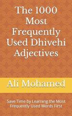 The 1000 Most Frequently Used Dhivehi Adjectives: Save Time by Learning the Most Frequently Used Words First