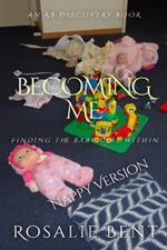 Becoming Me: Finding The Baby Girl Within: An ABDL/Sissy Baby story