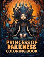 Princess Of Darkness Coloring Book: Gothic Princess Illustrations For Color & Relaxation