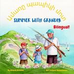 Summer with Grandpa - ????? ?????? ???: An Armenian English bilingual children's book