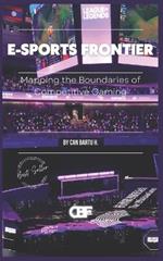 E-sports Frontier: Mapping the Boundaries of Competitive Gaming