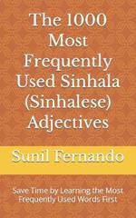 The 1000 Most Frequently Used Sinhala (Sinhalese) Adjectives: Save Time by Learning the Most Frequently Used Words First