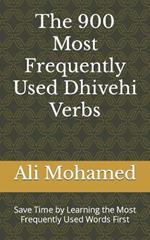 The 900 Most Frequently Used Dhivehi Verbs: Save Time by Learning the Most Frequently Used Words First