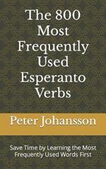 The 800 Most Frequently Used Esperanto Verbs: Save Time by Learning the Most Frequently Used Words First