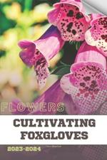 Cultivating Foxgloves: Become flowers expert