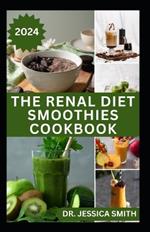 The Renal Diet Smoothies Cookbook: Healthy Fruits Blend to Improve Kidney Health and Functions
