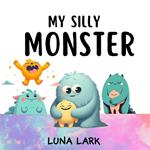 My Silly Monster: Children's Book About Emotions and Feelings