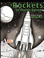 Rockets in Outer Space: An Out-of-This-World Coloring Book for All Ages
