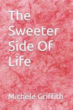 The Sweeter Side Of Life