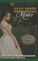Mail Order Mister: A Sweet and Inspirational Mail Order Bride Romance